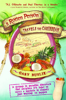 A Rotten Person Travels the Caribbean by Gary Buslik.