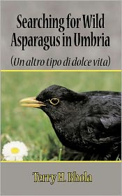 Searching for Wild Asparagus in Umbria by Terry Bhole.