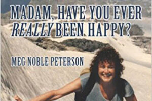 Madam, Have You Ever Really Been Happy?