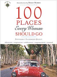 Stephanie Griest's 100 Places Every Woman Should Go, for wandering women
