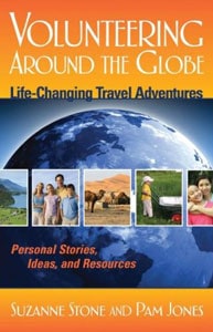 Life-Changing Travel Adventures 1 Volunteering Around the Globe, by Suzanne Stone recounts the life-changing adventures of volunteers around the world.
