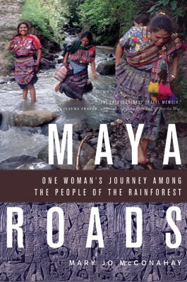 One Woman's Journey Among the People of the Rainforest 1 Cover art for Maya Roads: One Woman's Journey Among the People of the Rainforest