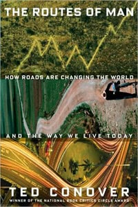 The Routes of Man: How Roads Are Changing the World