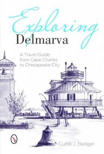 Exploring Delmarva, by Curtis J. Badger
