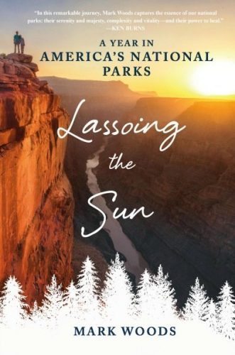 Lassoing the Sun: A Year in America's National Parks 1 Lassoing the Sun: A Year in America's National Parks.