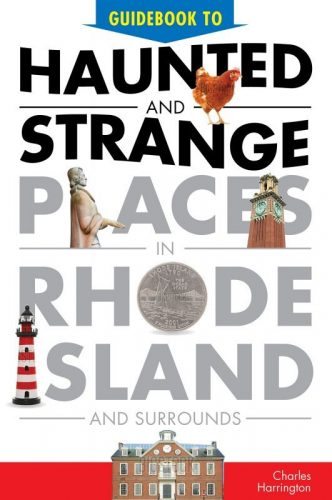 Haunted and Strange Places in Rhode Island by Charles Harrington
