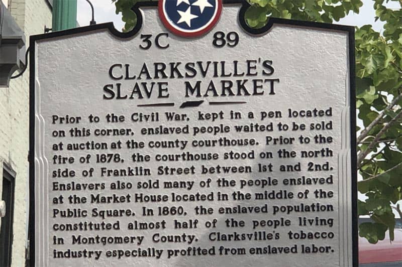 Deep, Surprising Histories in Clarksville, Tennessee 4 Traders bought and sold slaves at the Montgomery County Courthouse and the Market House on Public Square.